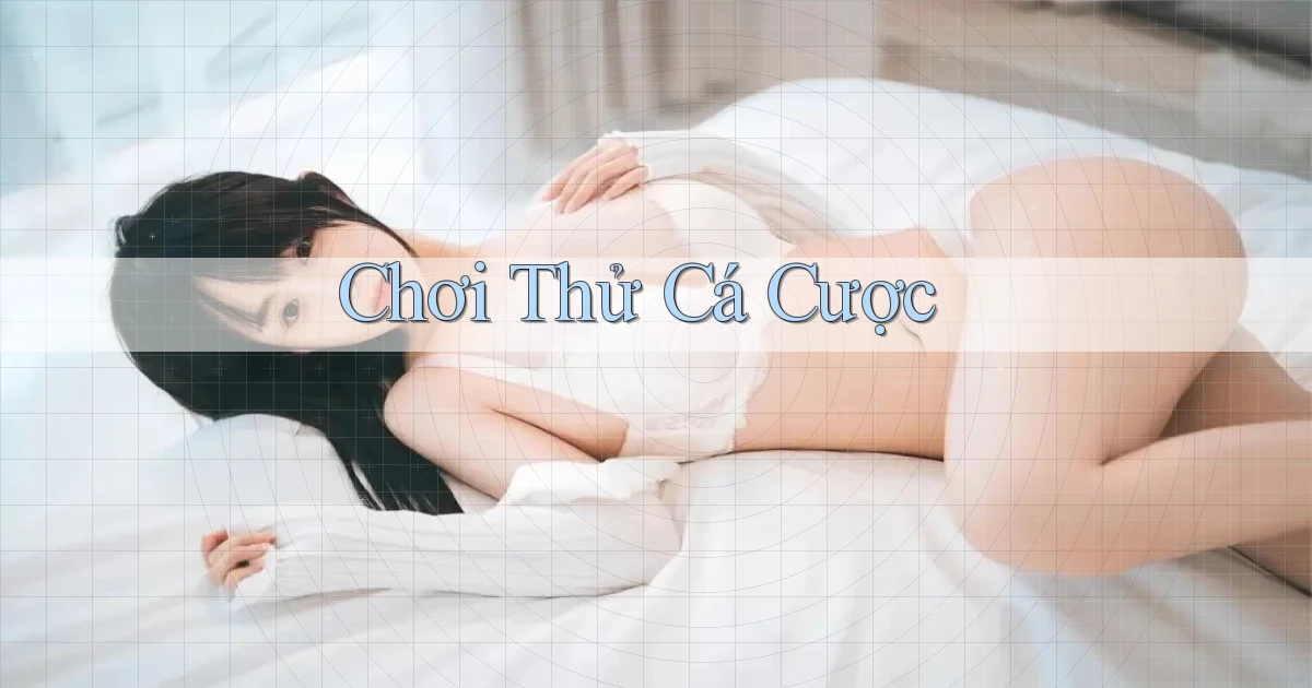 Chơi thử Cá cược