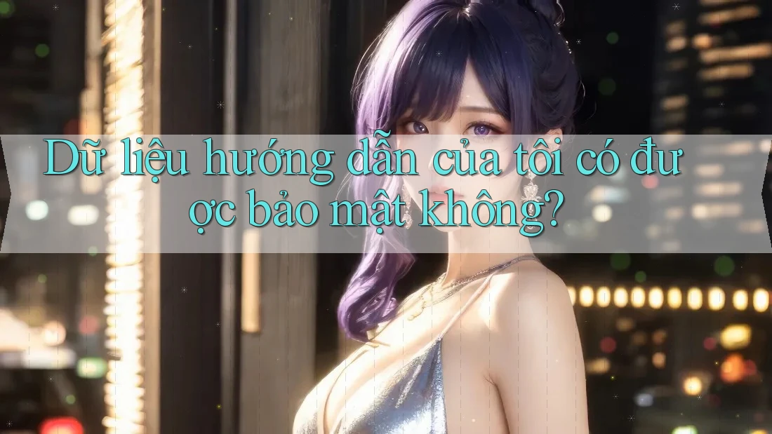 Dữ liệu hướng dẫn của tôi có được bảo mật không? Dữ liệu hướng dẫn của tôi có được bảo mật không?
