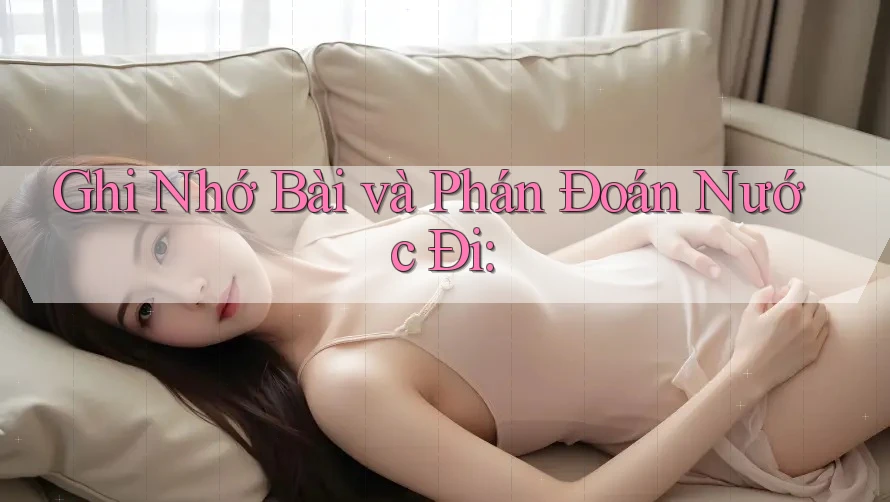 Ghi Nhớ Bài và Phán Đoán Nước Đi:
