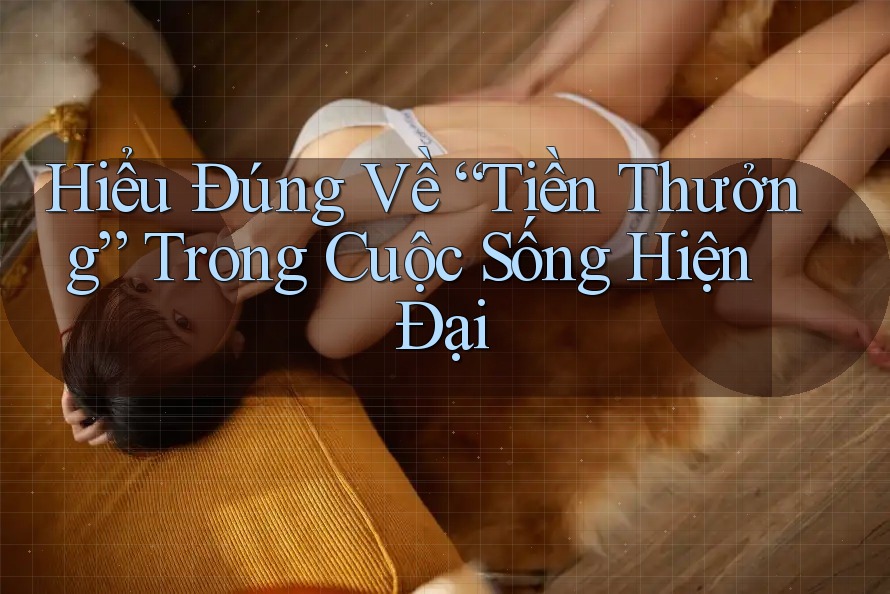 Hiểu Đúng Về “Tiền Thưởng” Trong Cuộc Sống Hiện Đại