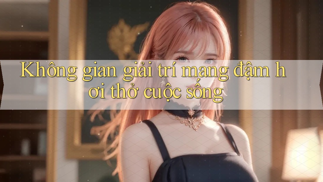 Không gian giải trí mang đậm hơi thở cuộc sống