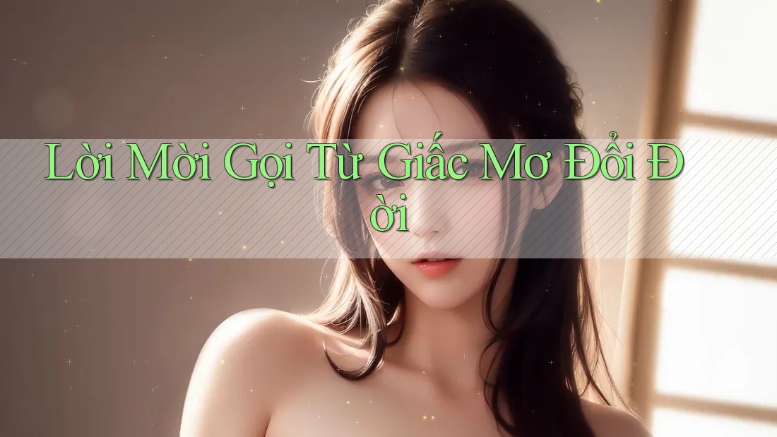 Lời Mời Gọi Từ Giấc Mơ Đổi Đời