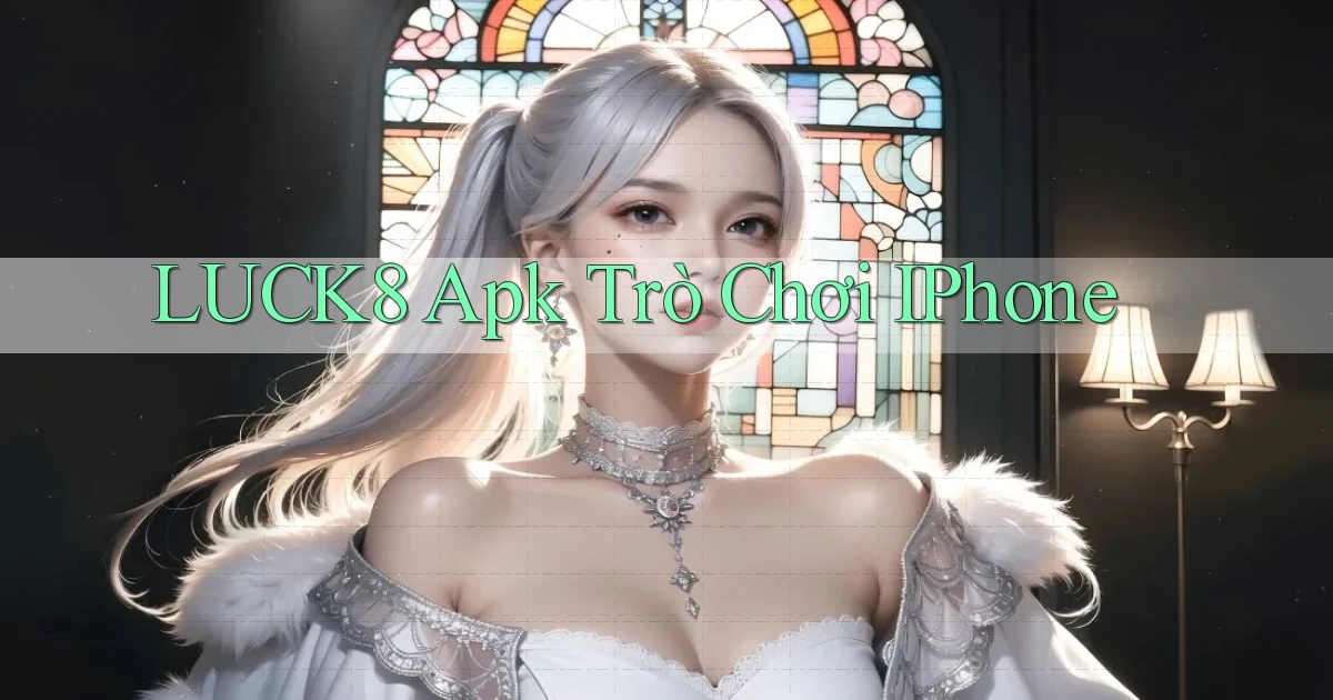 luck8 apk trò chơi iPhone