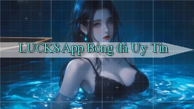 luck8 app bóng đá uy tín