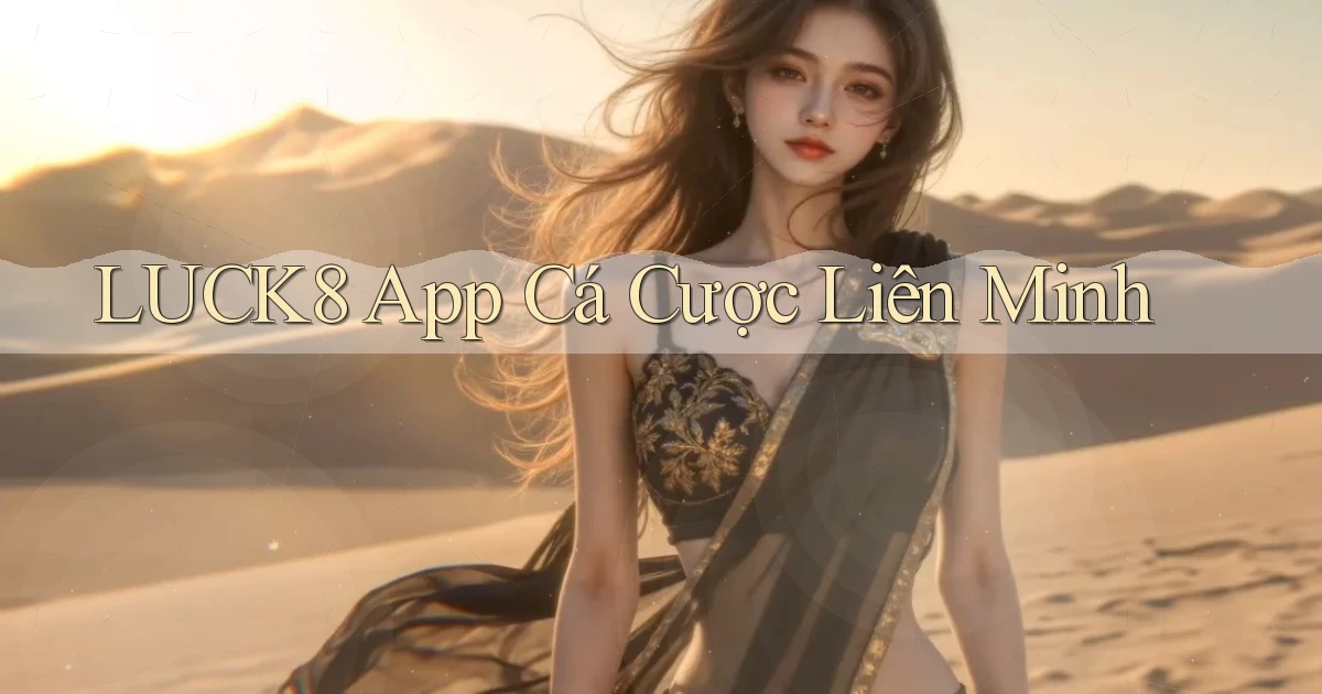 luck8 app cá cược liên minh