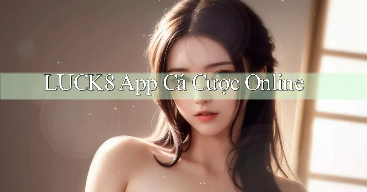 luck8 app cá cược online