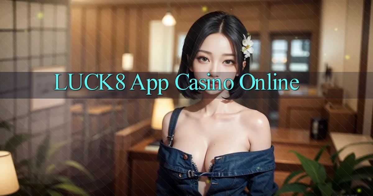luck8 app casino online