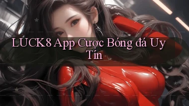 luck8 app cược bóng đá uy tín