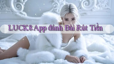 luck8 app đánh bài rút tiền