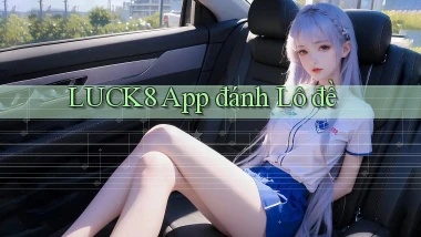 luck8 app đánh lô đề