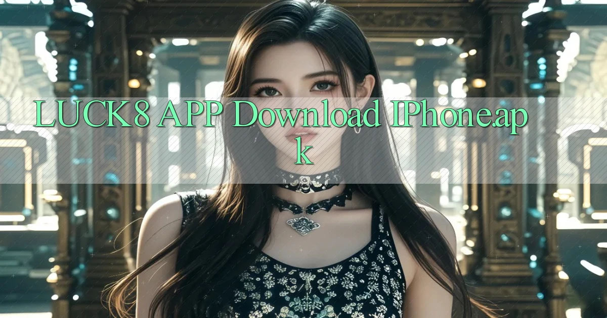 luck8 APP download iPhone.apk