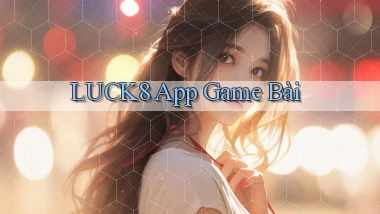 luck8 app game bài