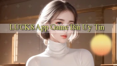 luck8 app game bài uy tín