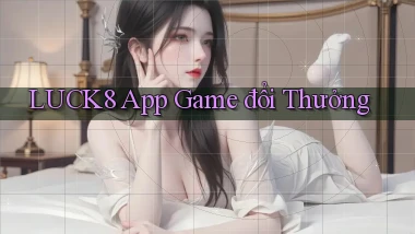 luck8 app game đổi thưởng
