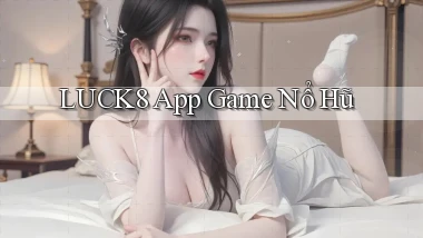 luck8 app game nổ hũ
