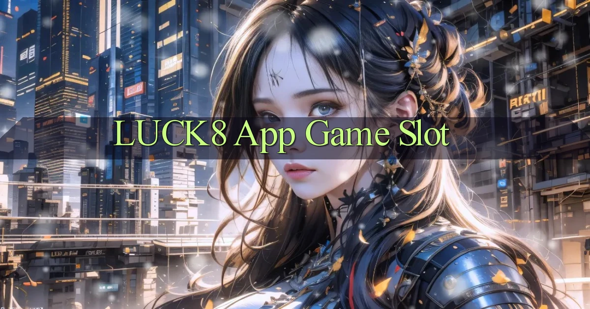 luck8 app game slot