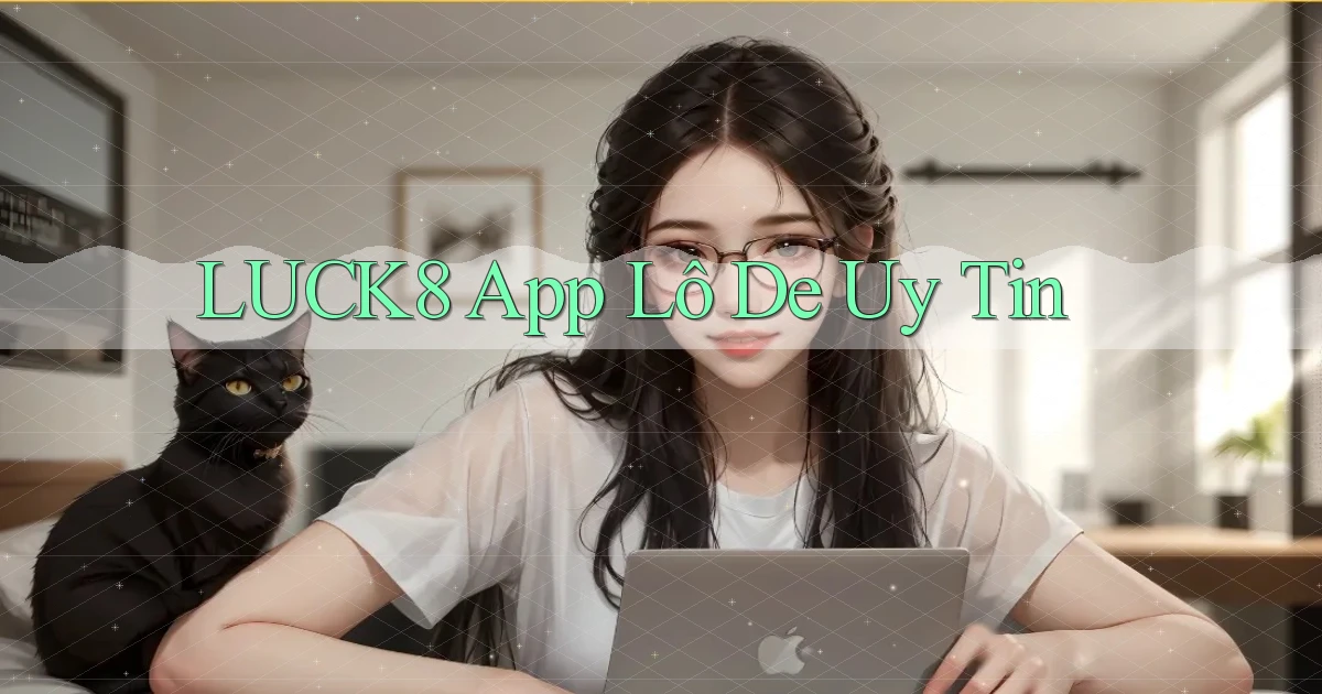 luck8 app lô đề uy tín