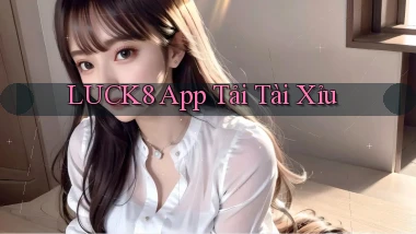 luck8 app tải tài xỉu