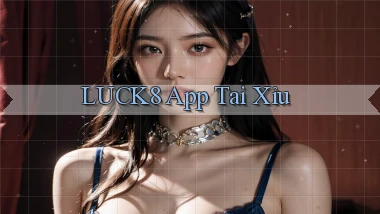 luck8 app tải xỉu