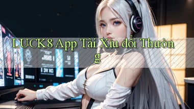 luck8 app tài xỉu đổi thưởng