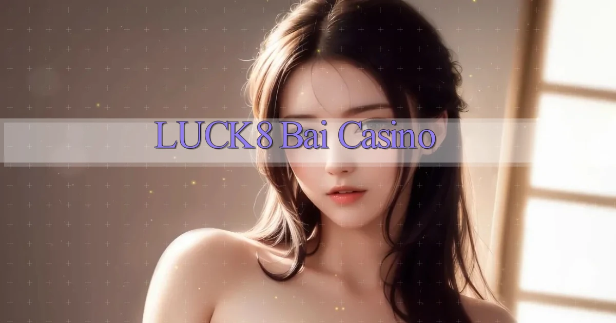 luck8 bài casino