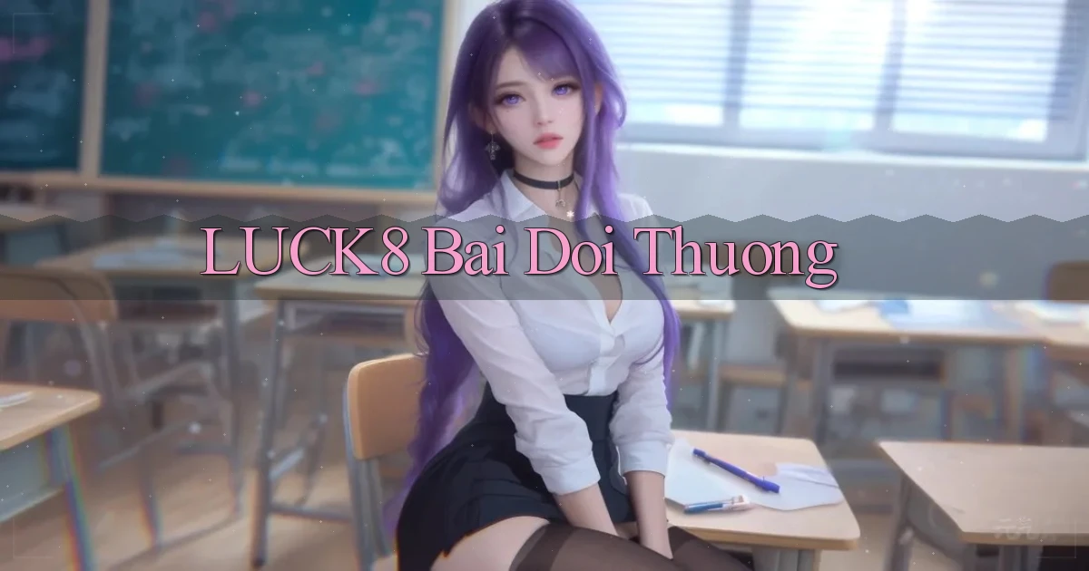 luck8 bài đổi thưởng