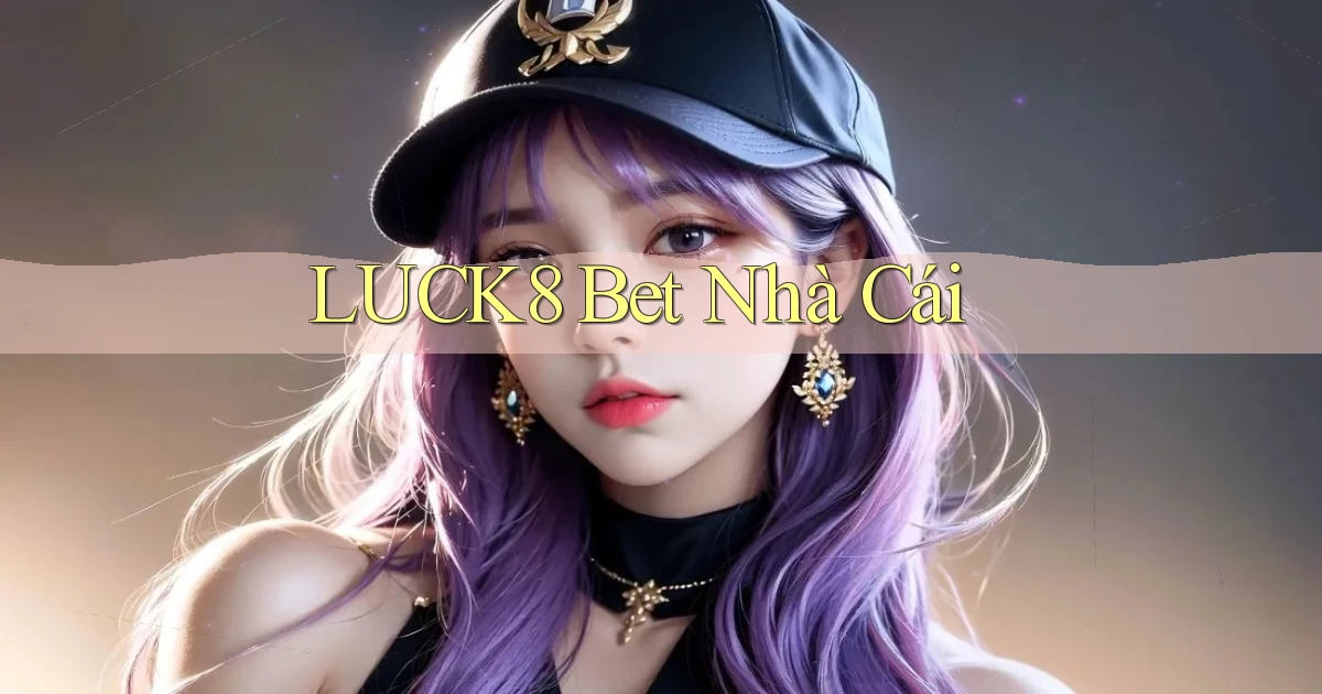 luck8 bet nhà cái