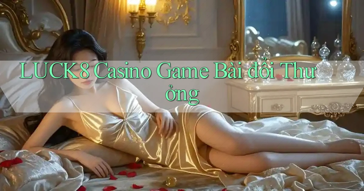 luck8 casino game bài đổi thưởng