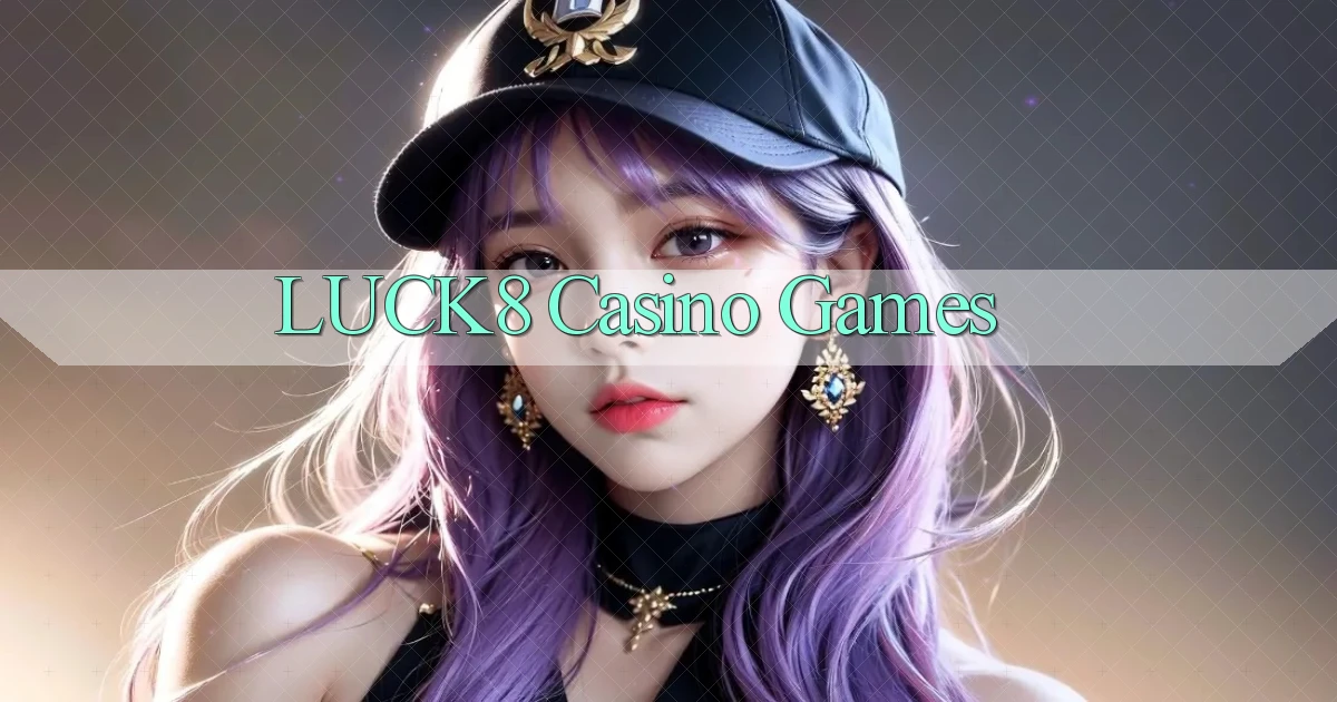 luck8 casino games