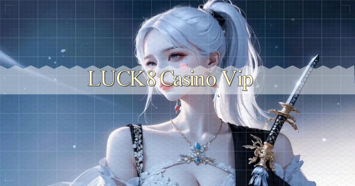 luck8 casino vip