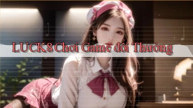 luck8  chơi game đổi thưởng