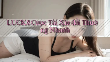 luck8  cược tài xỉu đổi thưởng nhanh