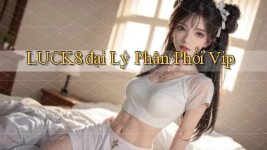 luck8  đại lý phân phối vip