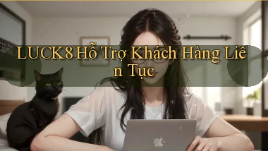 luck8  hỗ trợ khách hàng liên tục