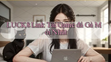 luck8  link tải game đá gà mới nhất