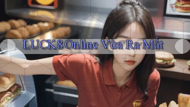 luck8 online vừa ra mắt