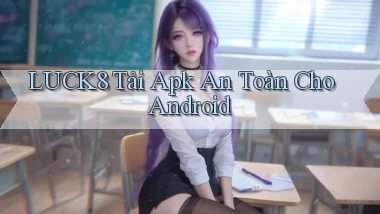 luck8  tải apk an toàn cho android