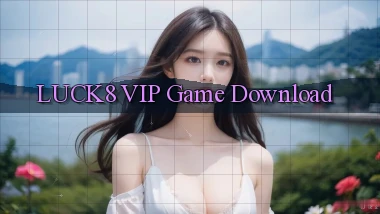 luck8 VIP Game Download