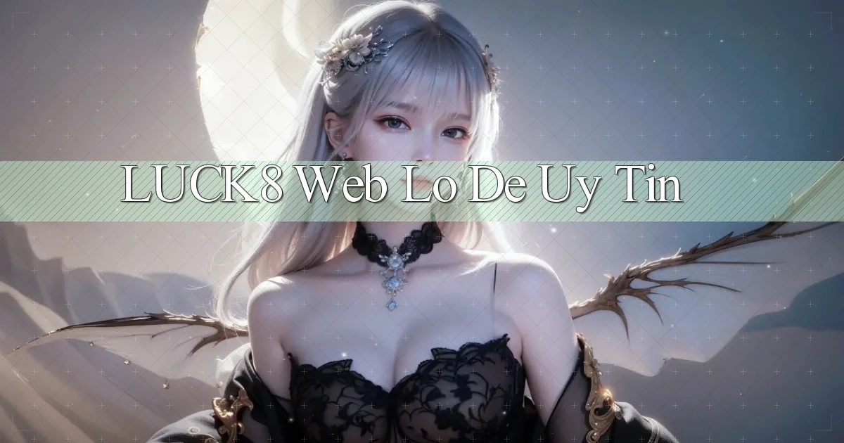 luck8  web lo de uy tin