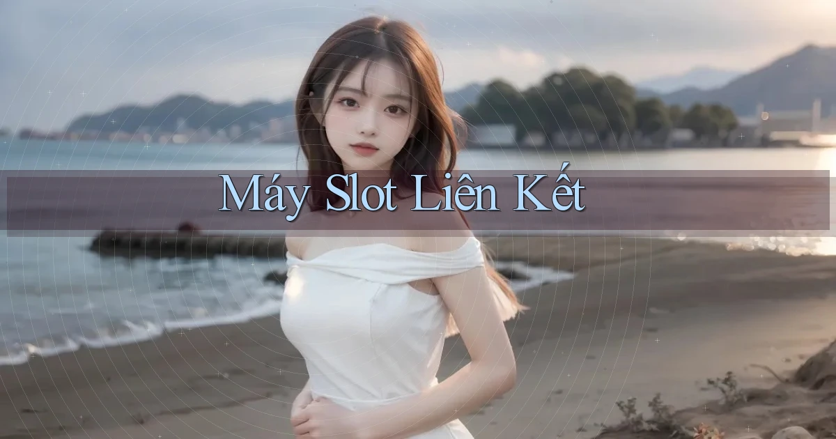 Máy slot Liên kết