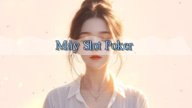 Máy slot Poker