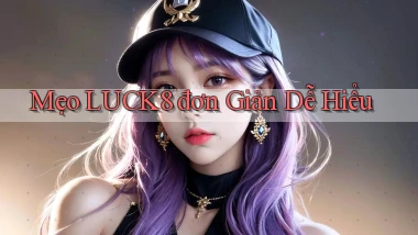 mẹo luck8 đơn giản dễ hiểu