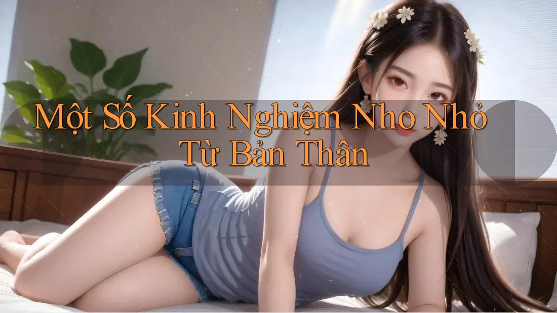 Một Số Kinh Nghiệm Nho Nhỏ Từ Bản Thân Một Số Kinh Nghiệm Nho Nhỏ Từ Bản Thân