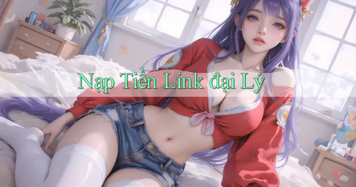 Nạp tiền Link đại lý