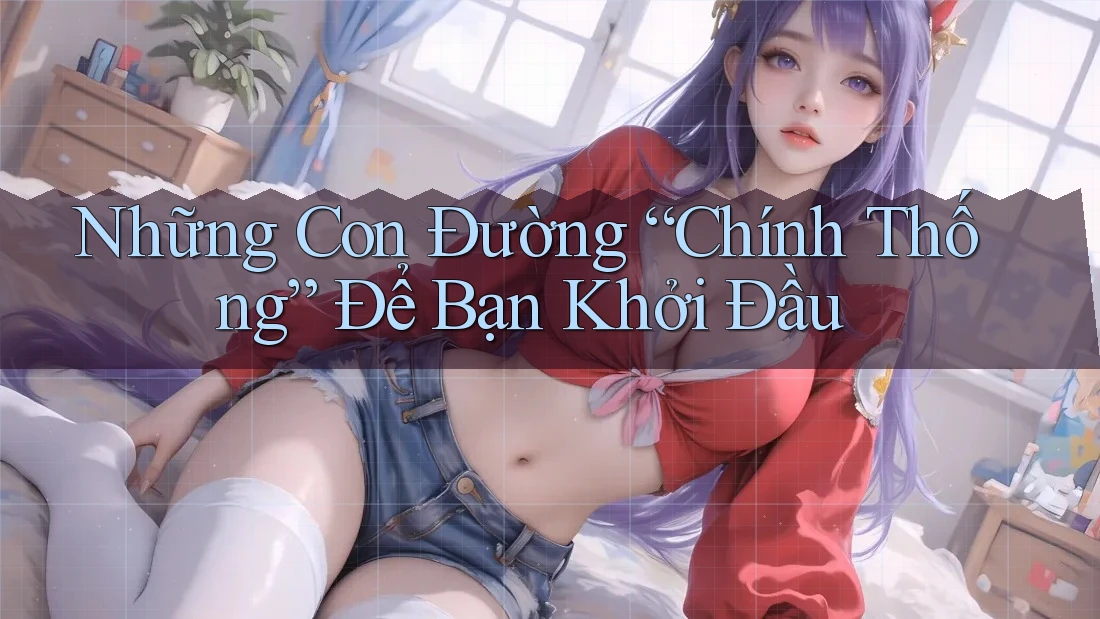 Những Con Đường “Chính Thống” Để Bạn Khởi Đầu