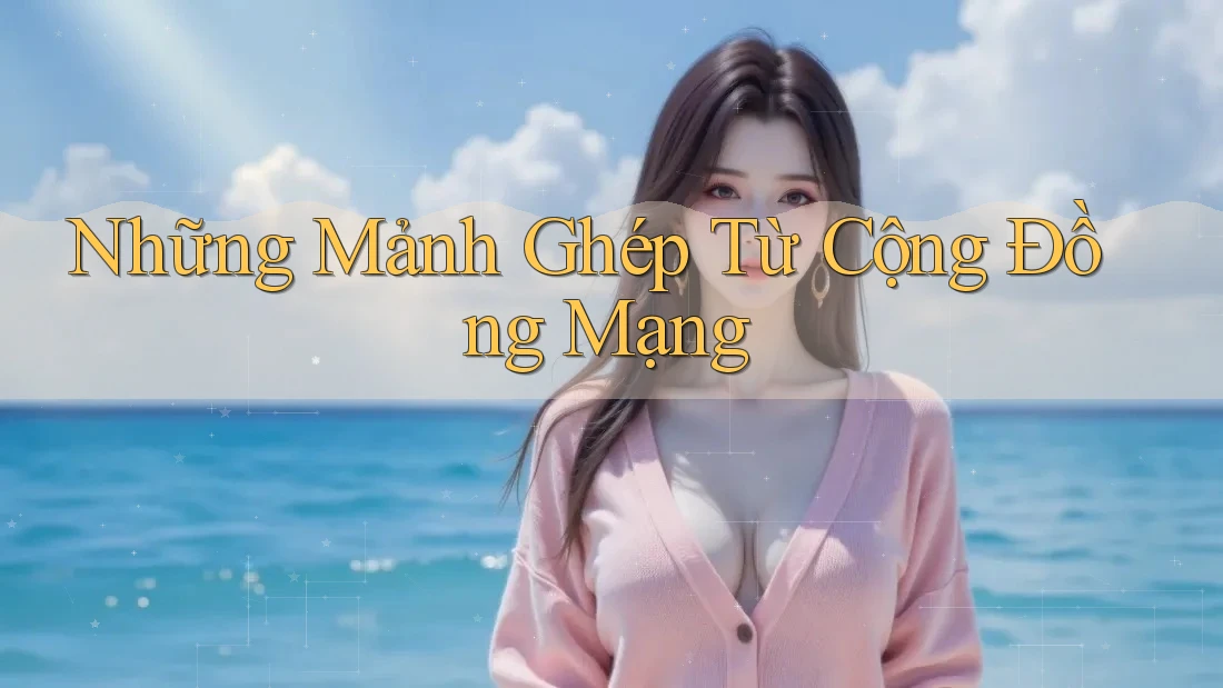 Những Mảnh Ghép Từ Cộng Đồng Mạng