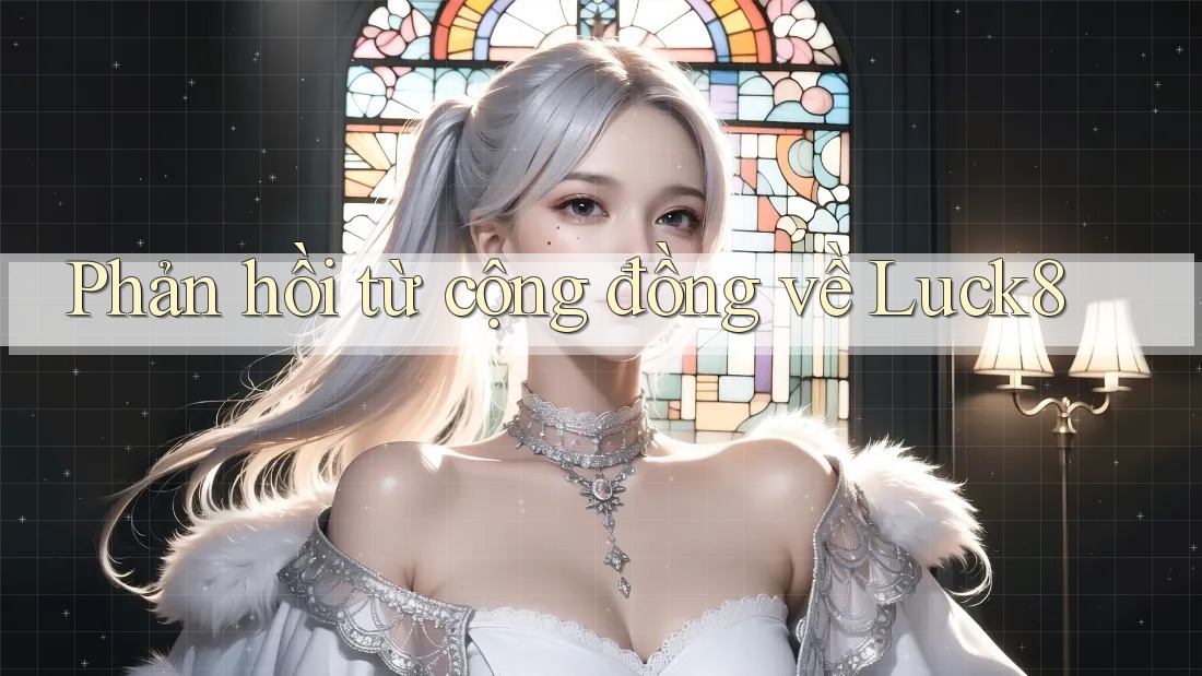 Phản hồi từ cộng đồng về Luck8