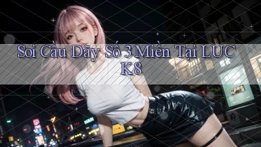 soi cầu dãy số 3 miền tại luck8