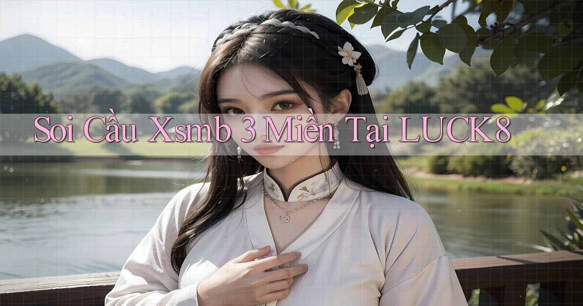 soi cầu xsmb 3 miền tại luck8