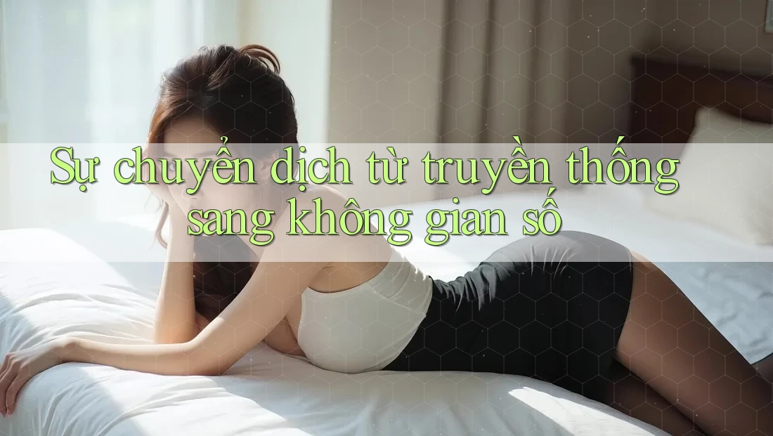 Sự chuyển dịch từ truyền thống sang không gian số